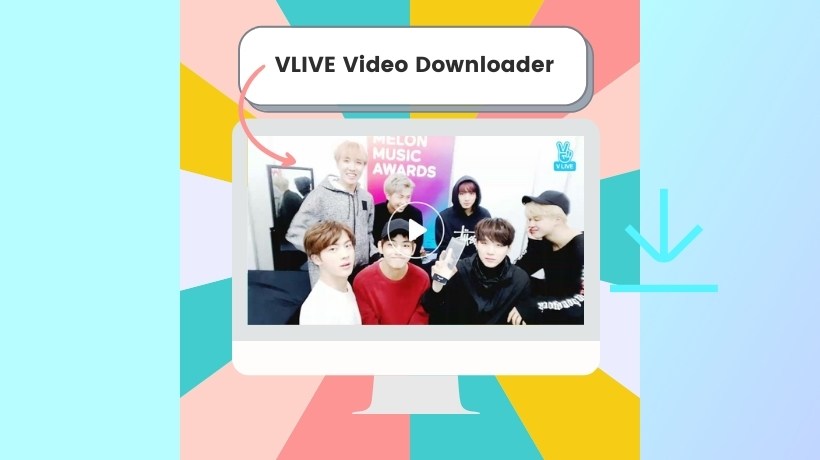 VLIVE Video Downloader-5 Free Tools to Download VLIVE Videos