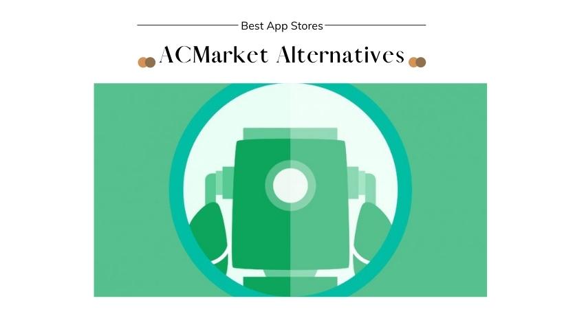 12 Best ACMarket Alternatives Working for Android and iOS