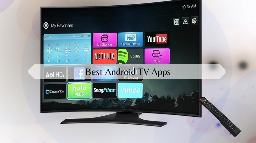 11 Must Have Apps for Smart Android TV 2022