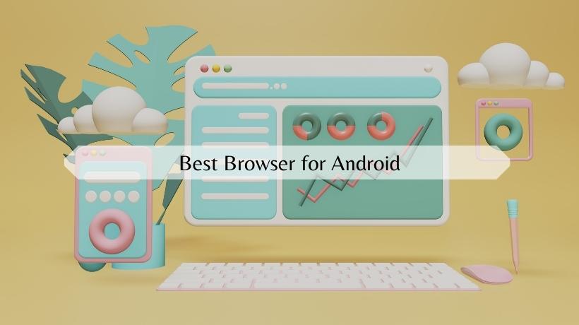 10 Best Browsers for Android (Fast & Private Browsing)