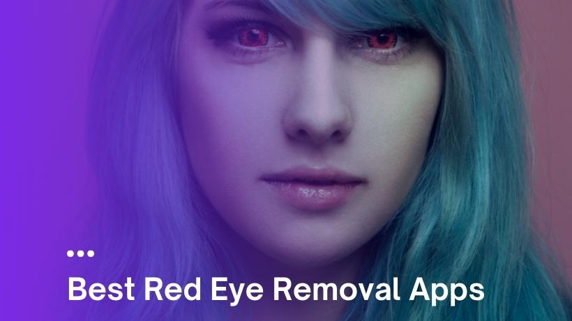Top 10 Red Eye Removal Apps for Android and iOS