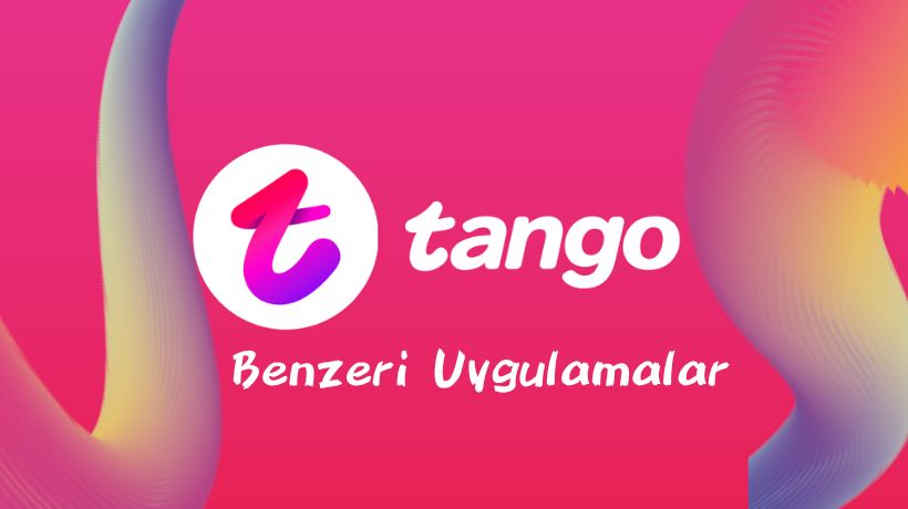 Tango Benzeri Uygulamalarla